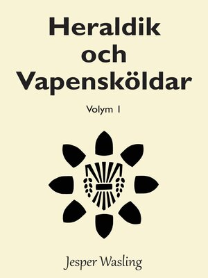 cover image of Heraldik och Vapensköldar, Volym 1